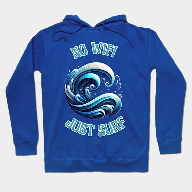 No WIFI Just Surf Hoodie by JavaBlend